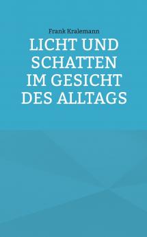 Licht und Schatten im Gesicht des Alltags
