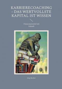 Karrierecoaching - Das wertvollste Kapital ist Wissen