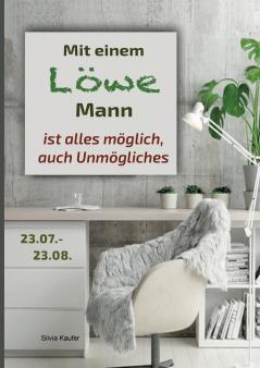 Mit einem Löwe Mann ist alles möglich auch Unmögliches