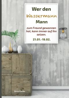 Wer den Wassermann Mann zum Freund gewonnen hat kann immer auf ihn setzen