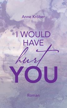 I would have hurt you