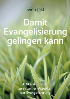 Damit Evangelisierung gelingen kann