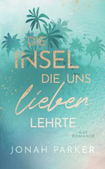 Die Insel die uns lieben lehrte