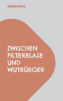 Zwischen Filterblase und Wutbürger
