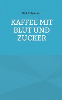 Kaffee mit Blut und Zucker