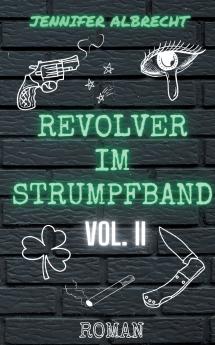 Revolver im Strumpfband Vol. II