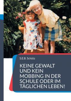 Keine Gewalt und kein Mobbing in der Schule oder im täglichen Leben!