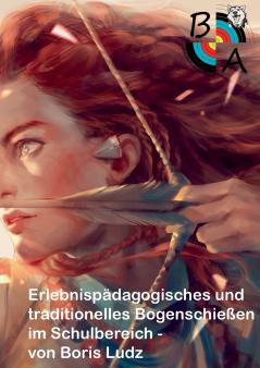 Erlebnispädagogisches und traditionelles Bogenschießen im Schulbereich