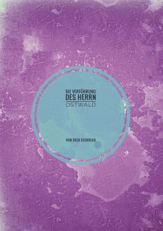 Die Verführung des Herrn Ostwald