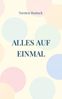 Alles auf einmal