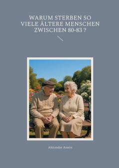Warum sterben so viele ältere Menschen zwischen 80-83 ?