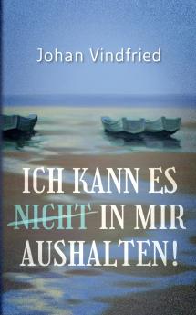 Ich kann es (nicht) in mir aushalten