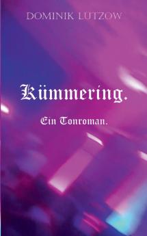 Kümmering. Ein Tonroman.