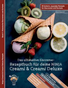 Das ultimative Eiscreme-Rezeptbuch für deine NINJA Creami & Creami Deluxe