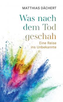 Was nach dem Tod geschah