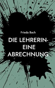 Die Lehrerin- eine Abrechnung