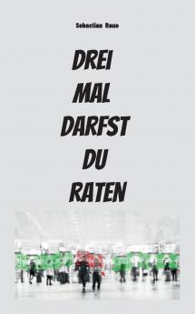 Drei mal darfst du raten