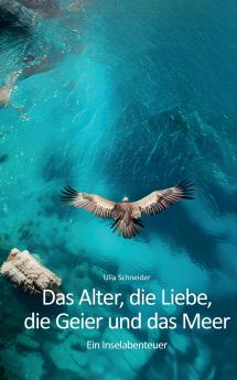 Das Alter die Liebe die Geier und das Meer