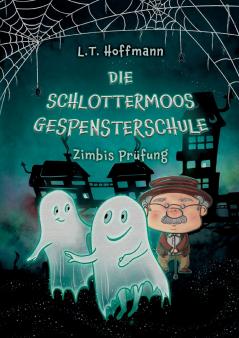Die Schlottermoos-Gespensterschule - Zimbis Prüfung