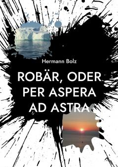 Robär oder per aspera ad astra