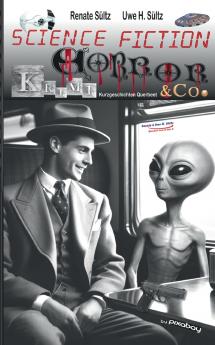 Science Fiction Krimi Horror & Co. - Kurzgeschichten Querbeet