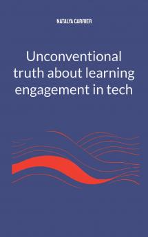 Unconventional truth about learning engagement in Tech