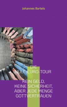 Die Null-Euro-Tour - Kein Geld keine Sicherheit aber jede Menge Gottvertrauen