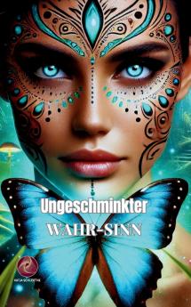 Ungeschminkter Wahr-Sinn