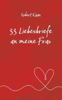 33 Liebesbriefe an meine Frau