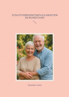Zusatzverdienstmöglichkeiten im Ruhestand