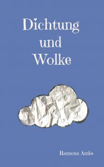 Dichtung und Wolke