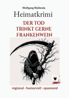 Heimatkrimi - Der Tod trinkt gerne Frankenwein