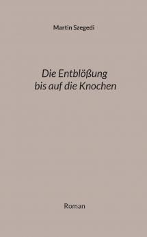 Die Entblößung bis auf die Knochen