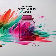 Malbuch Welt im Glas Band 3