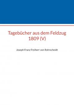 Tagebücher aus dem Feldzug 1809 (V)