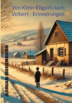 Von Klein-Ellguth nach Velbert - Erinnerungen