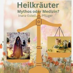 Heilkräuter - Mythos oder Medizin?