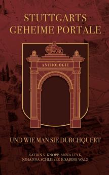 Stuttgarts geheime Portale und wie man sie durchquert