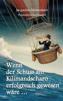 Wenn der Schuss am Kilimandscharo erfolgreich gewesen wäre
