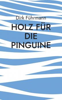 Holz für die Pinguine