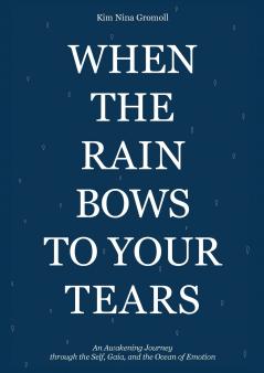 When the Rain Bows to Your Tears