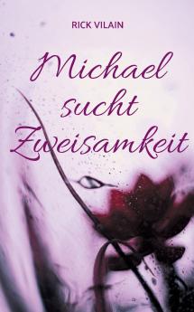 Michael sucht Zweisamkeit