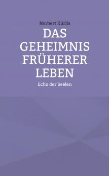 Das Geheimnis früherer Leben