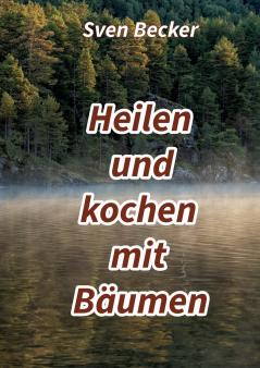 Heilen und kochen mit Bäumen