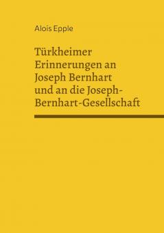 Türkheimer Erinnerungen an Joseph Bernhart und an die Joseph-Bernhart-Gesellschaft