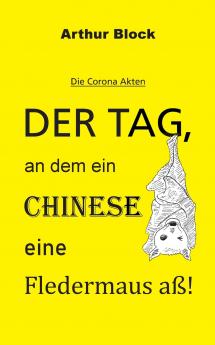 Der Tag an dem ein Chinese eine Fledermaus aß!