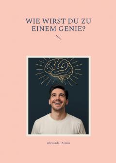 Wie wirst du zu einem Genie?