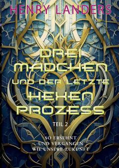 Drei Mädchen und der letzte Hexenprozess · Teil 2