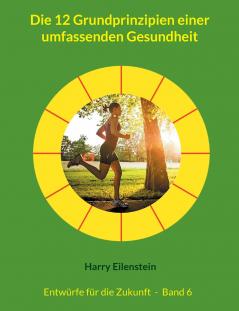 Die 12 Grundprinzipien einer umfassenden Gesundheit