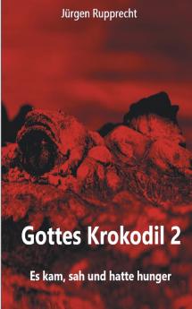 Gottes Krokodil 2